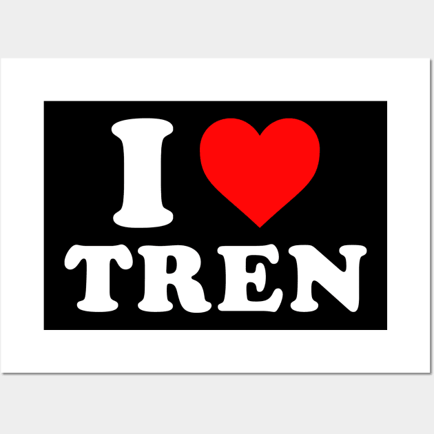 I love Tren Funny Gym Fitness Wall Art by unaffectedmoor